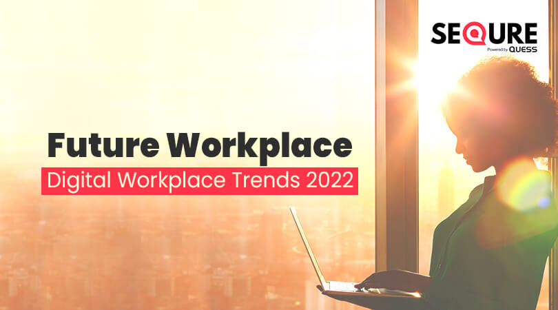 Future Workplace | Digital Workplace Trends 2022