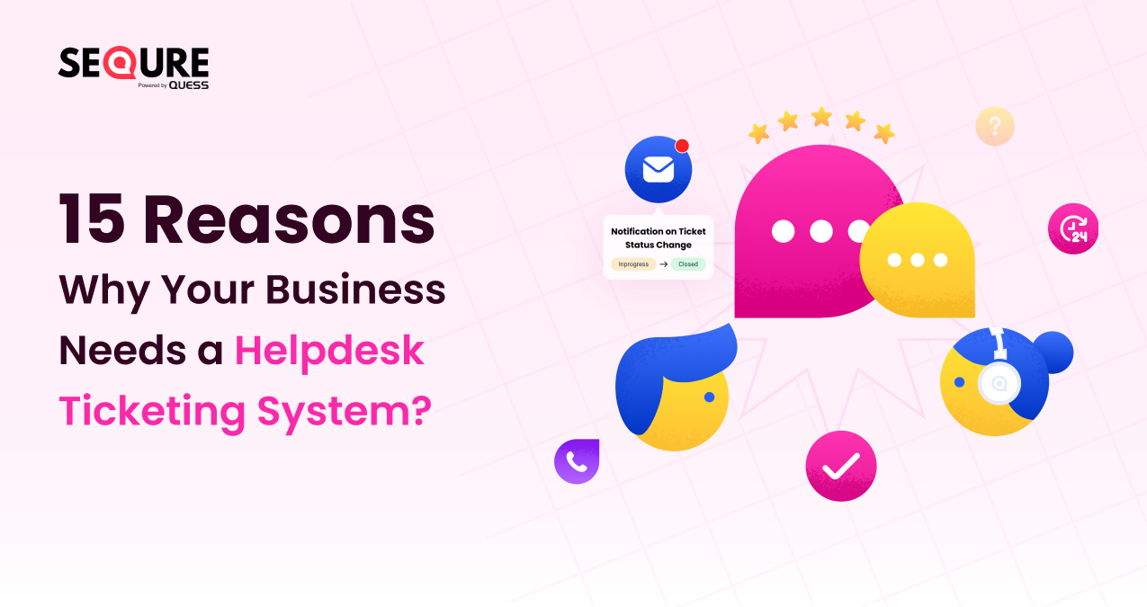15-Reasons-Why-Your-Business-Needs-a-Helpdesk-Ticketing-System